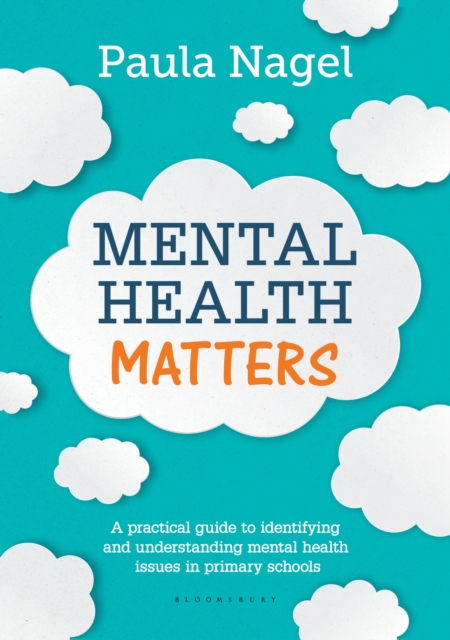 Mental Health Matters : A Practical Guide to Identifying and Understanding Mental Health Issues in Primary Schools, PDF eBook