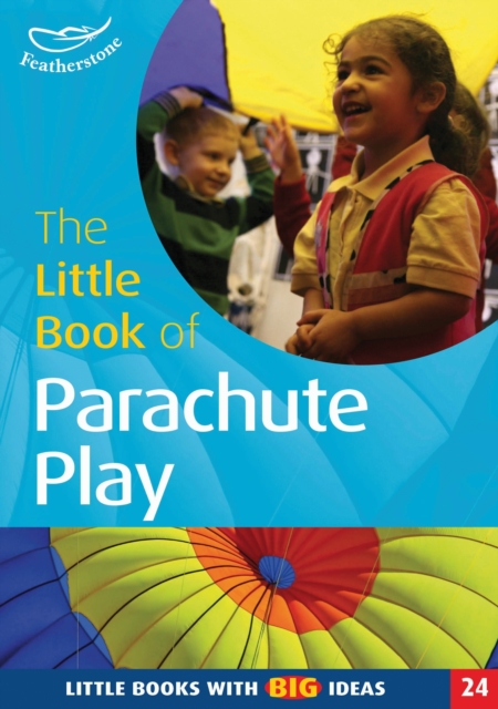 The Little Book of Parachute Play : Little Books with Big Ideas (24), PDF eBook