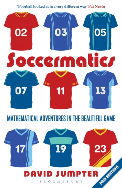 Soccermatics : Mathematical Adventures in the Beautiful Game Pro-Edition, Paperback / softback Book