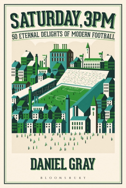 Saturday, 3pm : 50 Eternal Delights of Modern Football, Hardback Book
