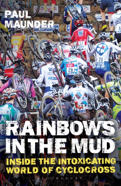 Rainbows in the Mud : Inside the Intoxicating World of Cyclocross, EPUB eBook