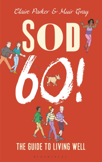 Sod Sixty! : The Guide to Living Well, Hardback Book