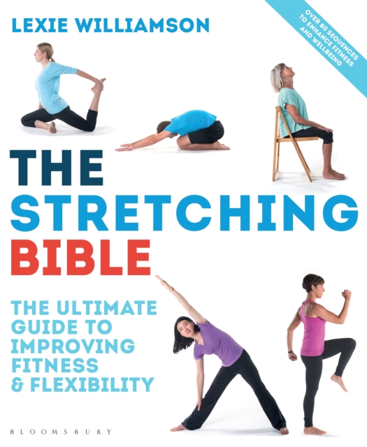 The Stretching Bible : The Ultimate Guide to Improving Fitness and Flexibility, Paperback / softback Book