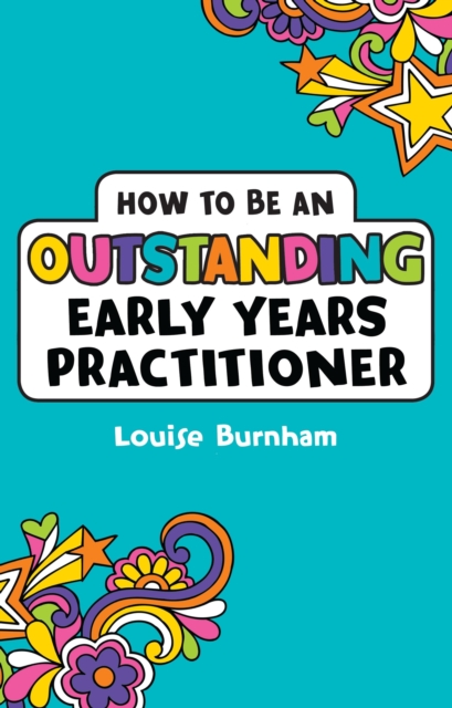 How to be an Outstanding Early Years Practitioner, Paperback / softback Book