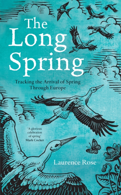 The Long Spring : Tracking the Arrival of Spring Through Europe, EPUB eBook