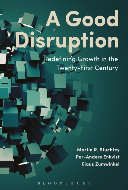 A Good Disruption : Redefining Growth in the Twenty-First Century, Hardback Book