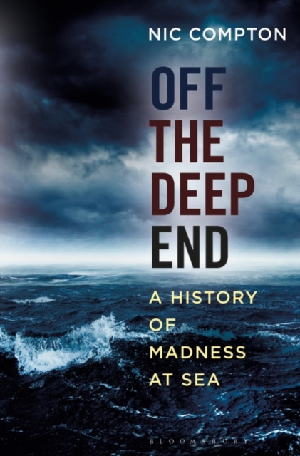 Off the Deep End : A History of Madness at Sea, PDF eBook