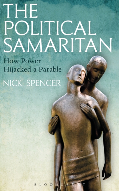 The Political Samaritan : How power hijacked a parable, PDF eBook