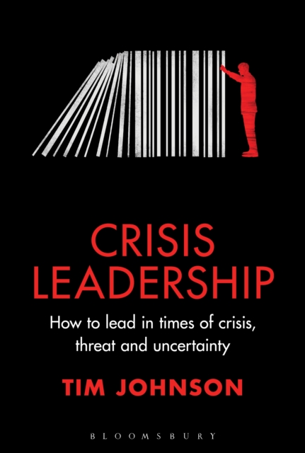 Crisis Leadership : How to lead in times of crisis, threat and uncertainty, PDF eBook