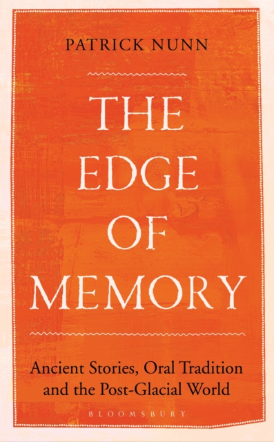 The Edge of Memory : Ancient Stories, Oral Tradition and the Post-Glacial World, EPUB eBook