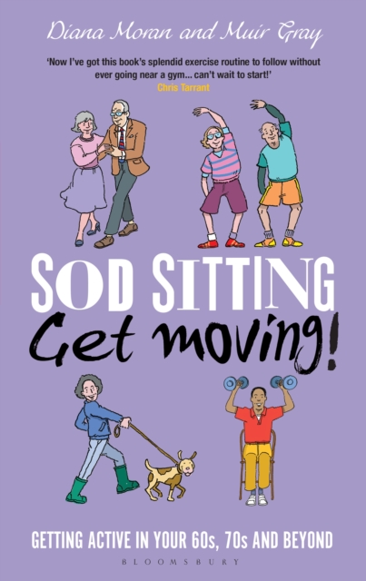 Sod Sitting, Get Moving! : Getting Active in Your 60s, 70s and Beyond, EPUB eBook