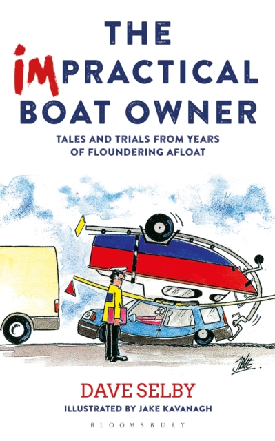 The Impractical Boat Owner : Tales and Trials from Years of Floundering Afloat, Paperback / softback Book