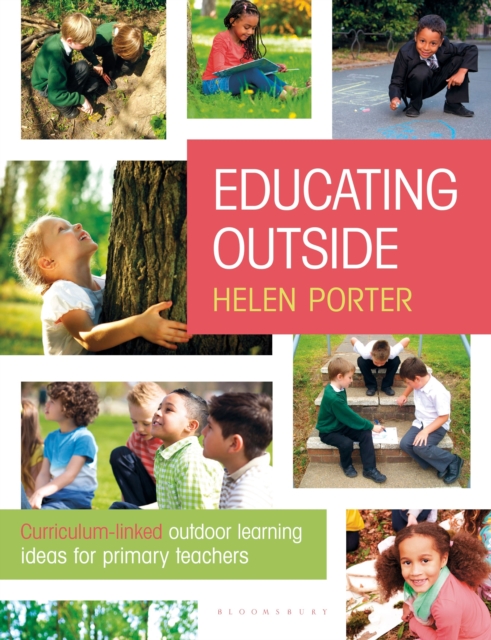 Educating Outside : Curriculum-linked outdoor learning ideas for primary teachers, Paperback / softback Book
