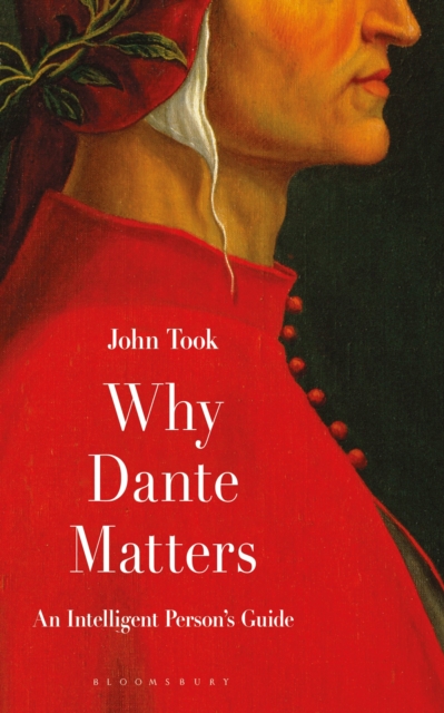 Why Dante Matters : An Intelligent Person's Guide, Hardback Book