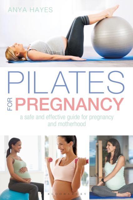 Pilates for Pregnancy : A safe and effective guide for pregnancy and motherhood, PDF eBook