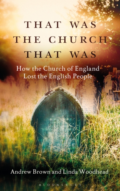 That Was The Church That Was : How the Church of England Lost the English People, Paperback / softback Book