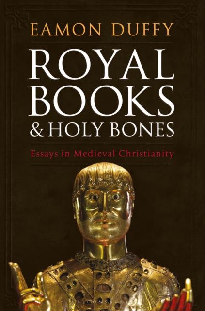 Royal Books and Holy Bones : Essays in Medieval Christianity, PDF eBook