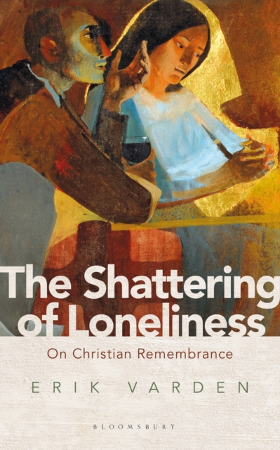 The Shattering of Loneliness : On Christian Remembrance, PDF eBook