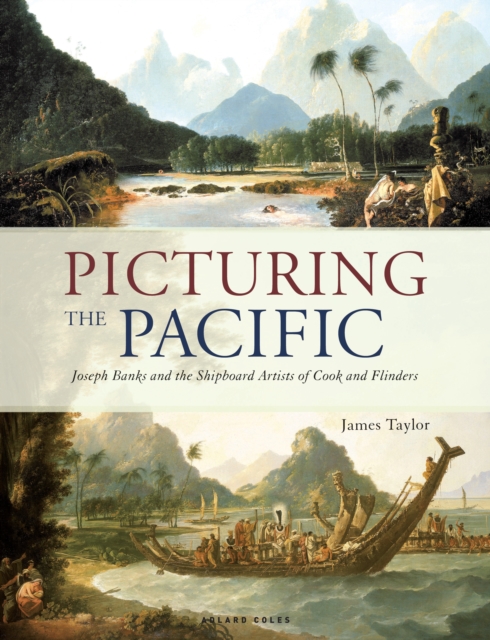 Picturing the Pacific : Joseph Banks and the Shipboard Artists of Cook and Flinders, EPUB eBook