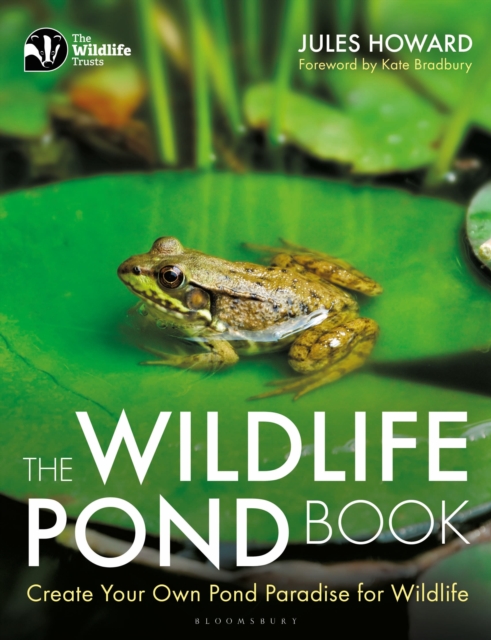 The Wildlife Pond Book : Create Your Own Pond Paradise for Wildlife, Paperback / softback Book