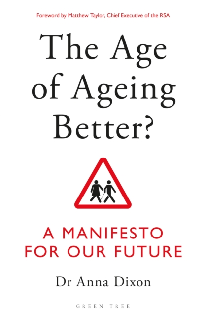 The Age of Ageing Better? : A Manifesto For Our Future, Paperback / softback Book