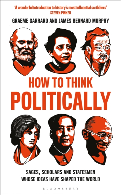 How to Think Politically : Sages, Scholars and Statesmen Whose Ideas Have Shaped the World, Paperback / softback Book