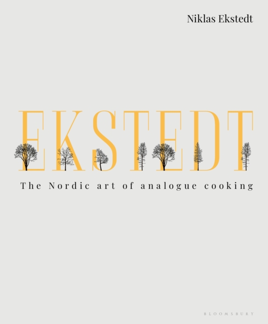 Ekstedt : The Nordic Art of Analogue Cooking, Hardback Book