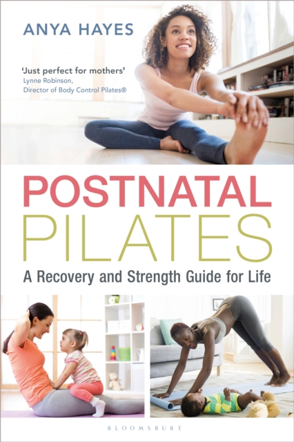 Postnatal Pilates : A Recovery and Strength Guide for Life, EPUB eBook