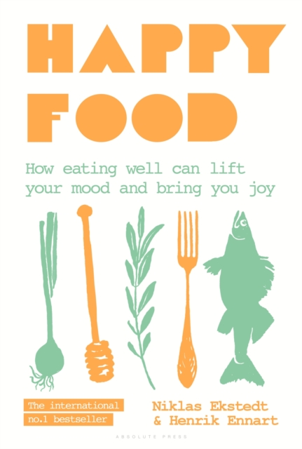 Happy Food : How eating well can lift your mood and bring you joy, PDF eBook