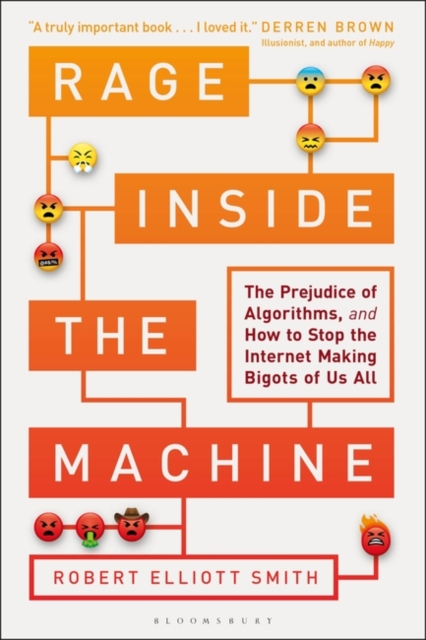 Rage Inside the Machine : The Prejudice of Algorithms, and How to Stop the Internet Making Bigots of Us All, PDF eBook