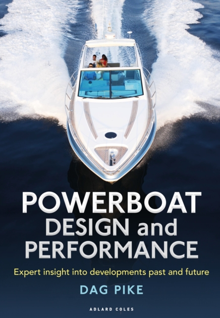 Powerboat Design and Performance : Expert insight into developments past and future, Hardback Book