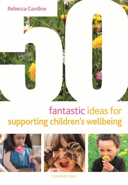 50 Fantastic Ideas for Supporting Children's Wellbeing, Paperback / softback Book