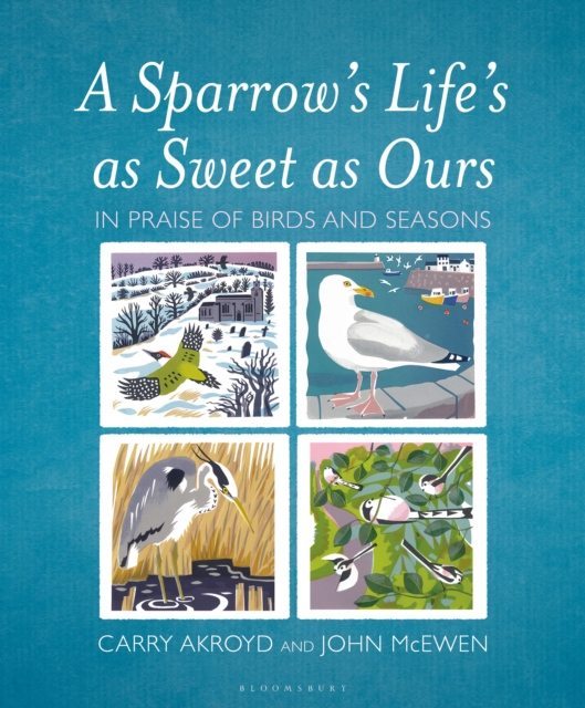 A Sparrow's Life's as Sweet as Ours : In Praise of Birds and Seasons, Hardback Book