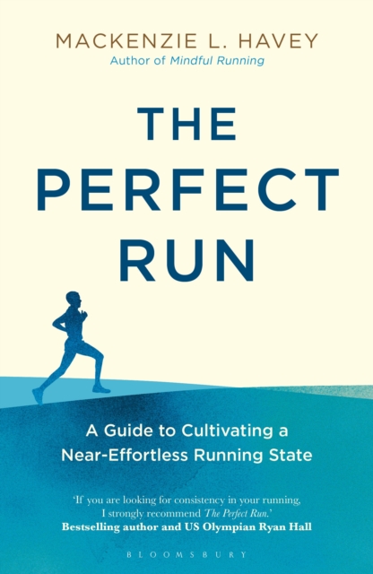 The Perfect Run : A Guide to Cultivating a Near-Effortless Running State, PDF eBook