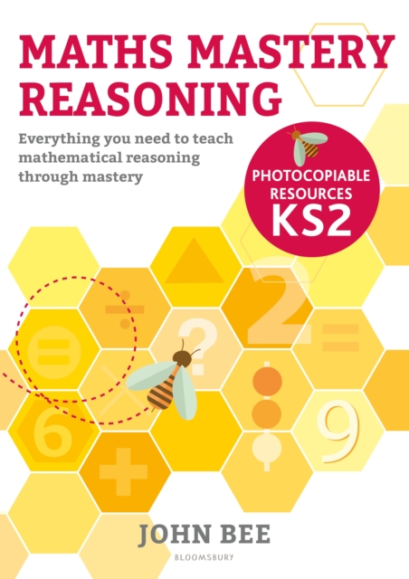 Maths Mastery Reasoning: Photocopiable Resources KS2 : Everything you need to teach mathematical reasoning through mastery, Paperback / softback Book