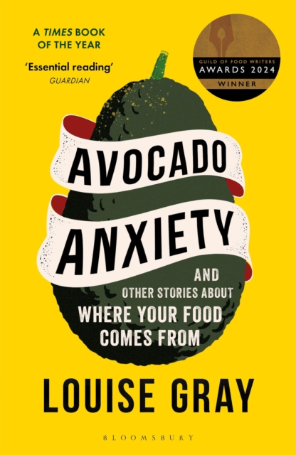 Avocado Anxiety : and Other Stories About Where Your Food Comes From, Paperback / softback Book