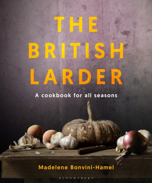 The British Larder : A Cookbook For All Seasons, Hardback Book