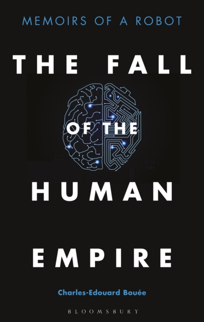 The Fall of the Human Empire : Memoirs of a Robot, PDF eBook
