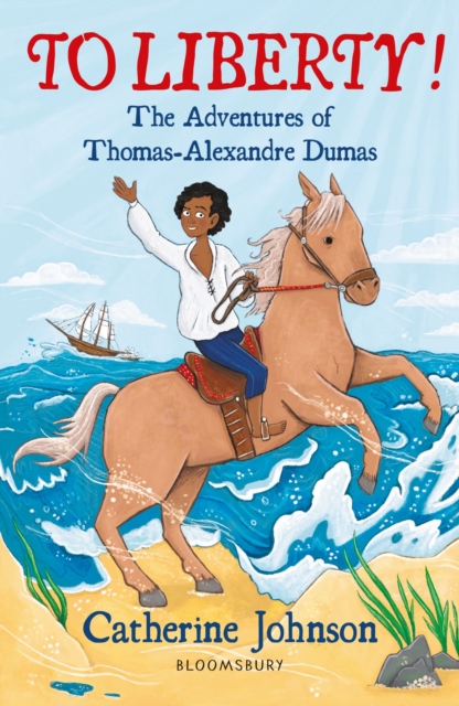 To Liberty! The Adventures of Thomas-Alexandre Dumas: A Bloomsbury Reader : Dark Red Book Band, Paperback / softback Book
