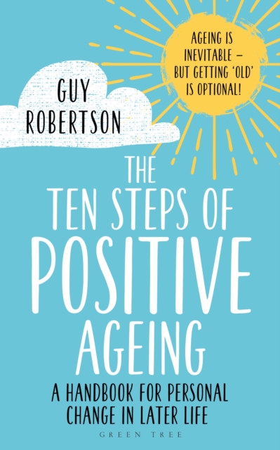 The Ten Steps of Positive Ageing : A handbook for personal change in later life, EPUB eBook