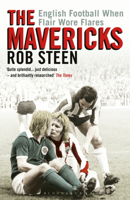 The Mavericks : English Football When Flair Wore Flares, Paperback / softback Book