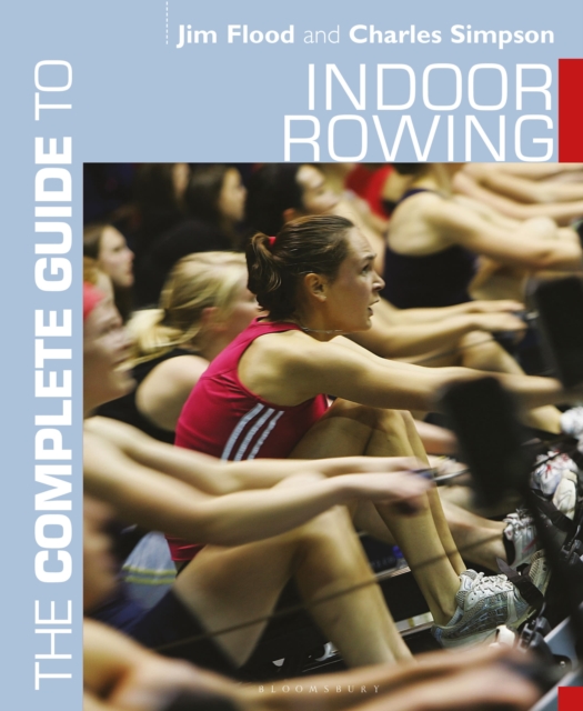 The Complete Guide to Indoor Rowing, Paperback / softback Book