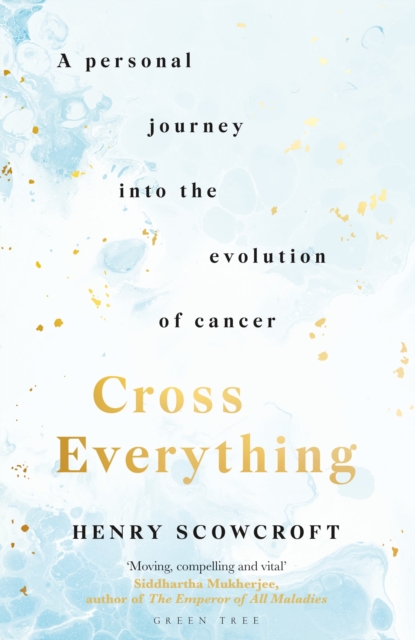 Cross Everything : A personal journey into the evolution of cancer, Hardback Book