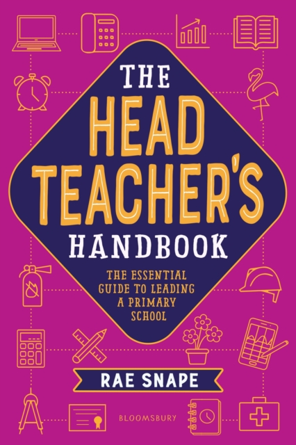 The Headteacher's Handbook : The essential guide to leading a primary school, Paperback / softback Book
