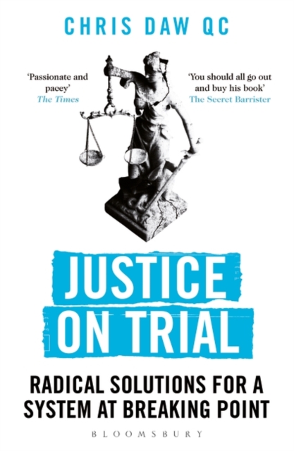 Justice on Trial : Radical Solutions for a System at Breaking Point, Paperback / softback Book