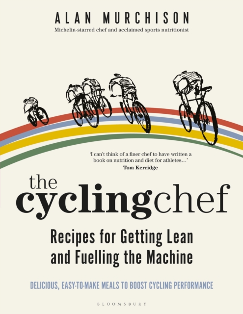 The Cycling Chef: Recipes for Getting Lean and Fuelling the Machine, Hardback Book