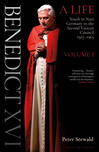 Benedict XVI: A Life Volume One : Youth in Nazi Germany to the Second Vatican Council 1927–1965, Hardback Book