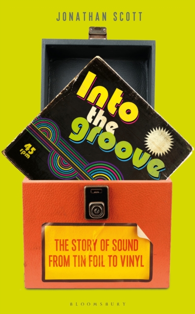 Into the Groove : The Story of Sound From Tin Foil to Vinyl, Hardback Book