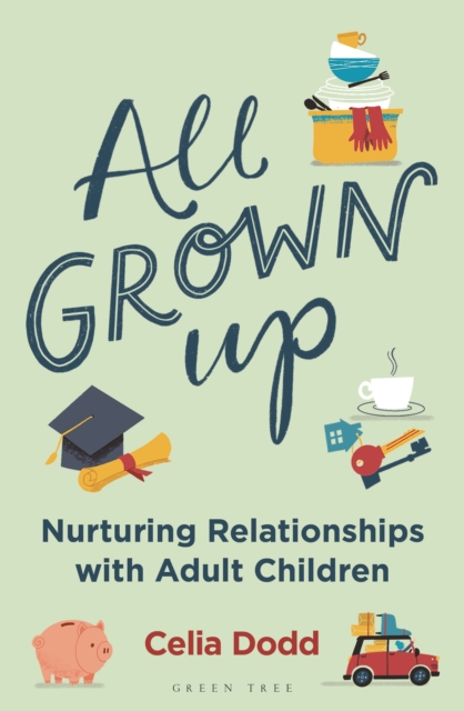 All Grown Up : Nurturing Relationships with Adult Children, Paperback / softback Book