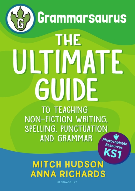 Grammarsaurus Key Stage 1 : The Ultimate Guide to Teaching Non-Fiction Writing, Spelling, Punctuation and Grammar, Paperback / softback Book